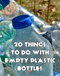 20 Things To Do With Empty Plastic Bottles