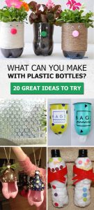 What Can You Make With Plastic Bottles? 20 Great Ideas to Try