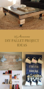 25 Awesome DIY Pallet Project Ideas