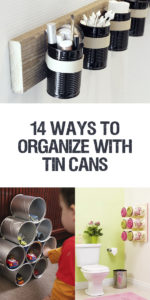 14 Ways To Organize With Tin Cans